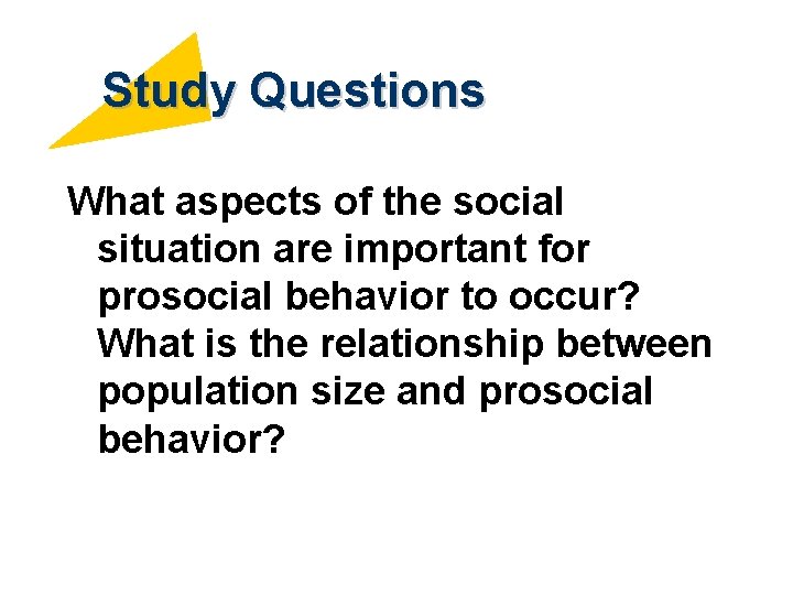 Study Questions What aspects of the social situation are important for prosocial behavior to