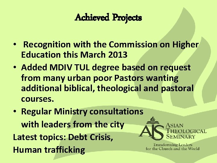Achieved Projects • Recognition with the Commission on Higher Education this March 2013 •