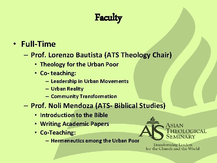 Faculty • Full-Time – Prof. Lorenzo Bautista (ATS Theology Chair) • Theology for the