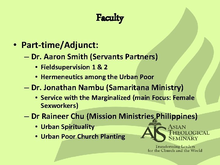 Faculty • Part-time/Adjunct: – Dr. Aaron Smith (Servants Partners) • Fieldsupervision 1 & 2