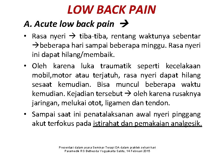 LOW BACK PAIN A. Acute low back pain • Rasa nyeri tiba-tiba, rentang waktunya