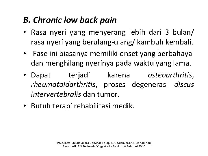 B. Chronic low back pain • Rasa nyeri yang menyerang lebih dari 3 bulan/
