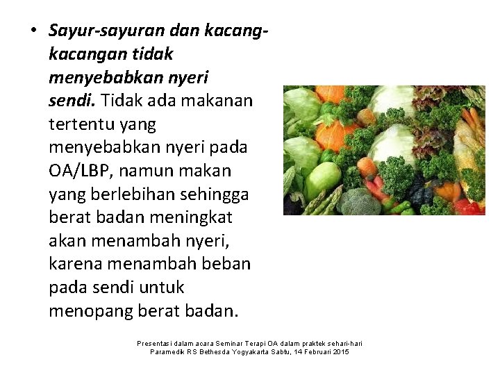  • Sayur-sayuran dan kacangan tidak menyebabkan nyeri sendi. Tidak ada makanan tertentu yang