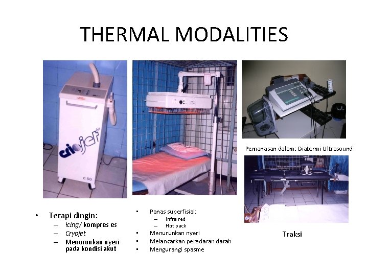 THERMAL MODALITIES Pemanasan dalam: Diatermi Ultrasound • Terapi dingin: – Icing/ kompres es –