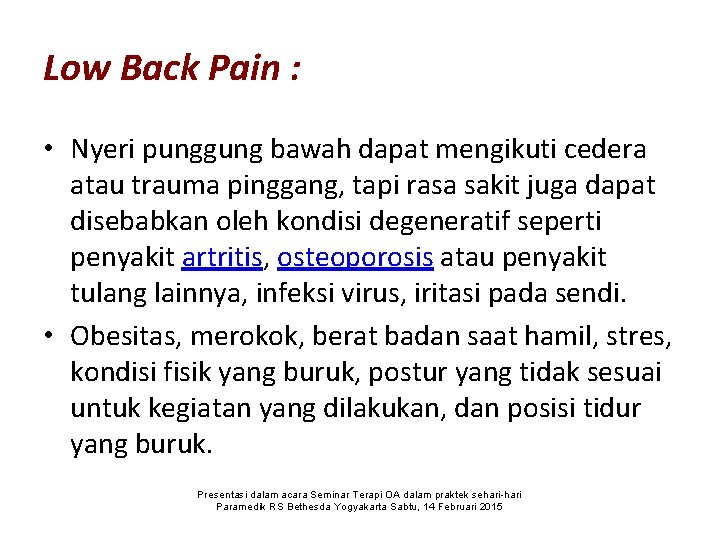 Low Back Pain : • Nyeri punggung bawah dapat mengikuti cedera atau trauma pinggang,