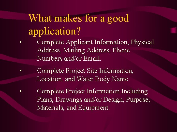 What makes for a good application? • Complete Applicant Information, Physical Address, Mailing Address,