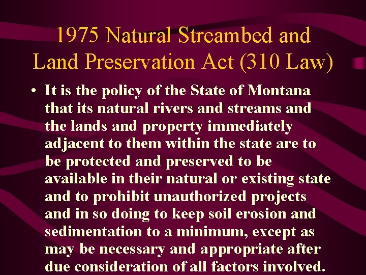 1975 Natural Streambed and Land Preservation Act (310 Law) • It is the policy