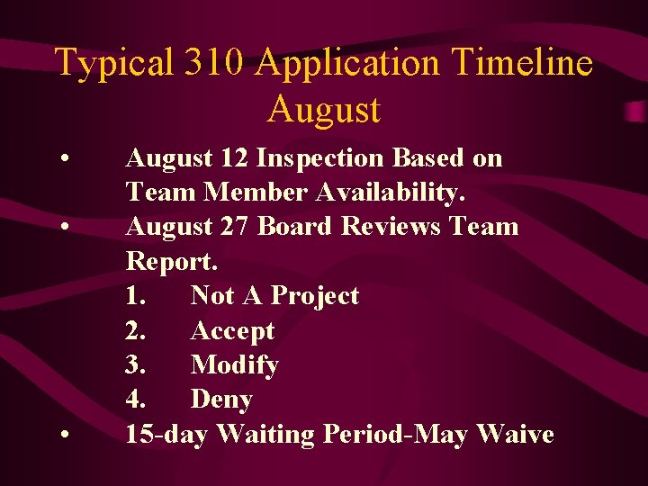 Typical 310 Application Timeline August • • • August 12 Inspection Based on Team