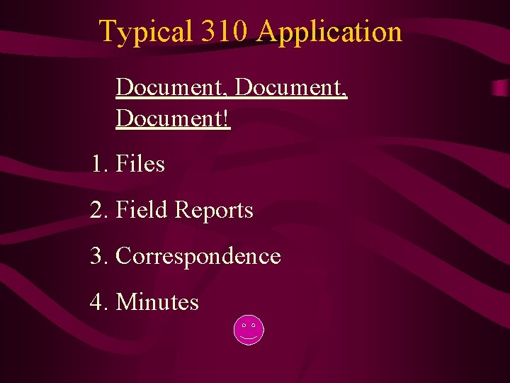 Typical 310 Application Document, Document! 1. Files 2. Field Reports 3. Correspondence 4. Minutes