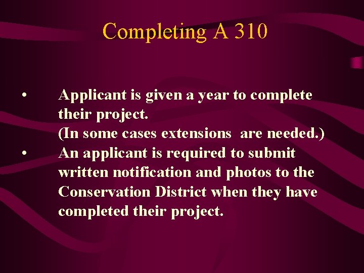 Completing A 310 • • Applicant is given a year to complete their project.