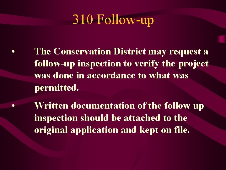 310 Follow-up • The Conservation District may request a follow-up inspection to verify the