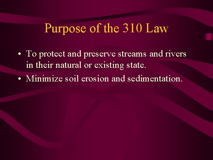 Purpose of the 310 Law • To protect and preserve streams and rivers in