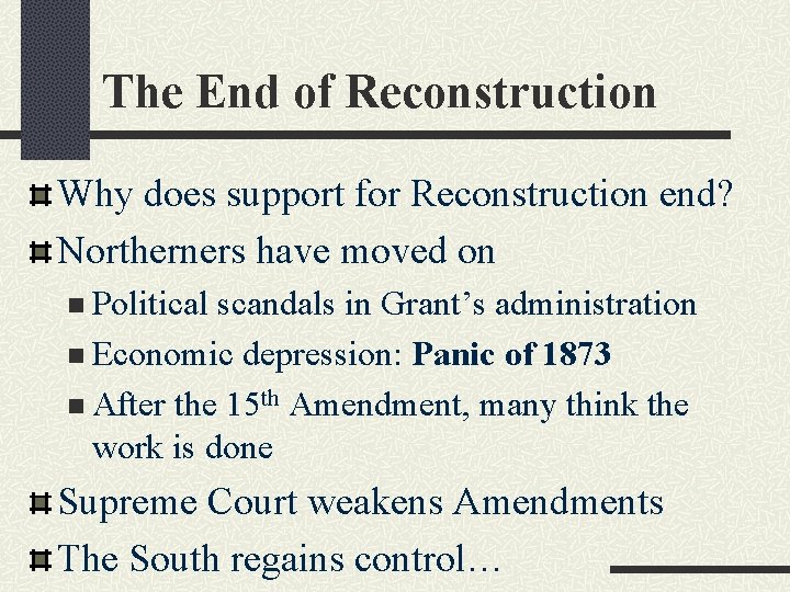 The End of Reconstruction Why does support for Reconstruction end? Northerners have moved on