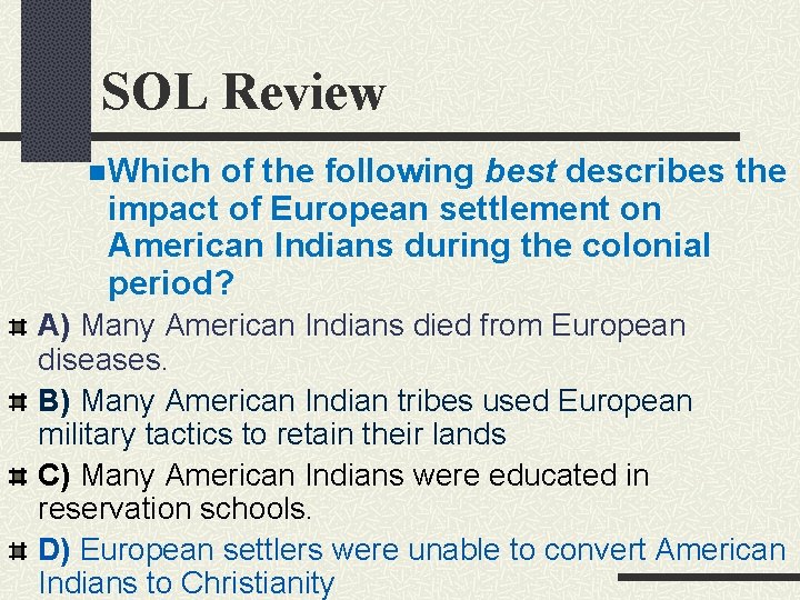 SOL Review n Which of the following best describes the impact of European settlement