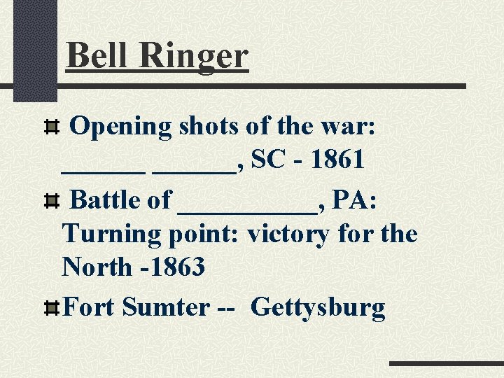 Bell Ringer Opening shots of the war: ______, SC - 1861 Battle of _____,