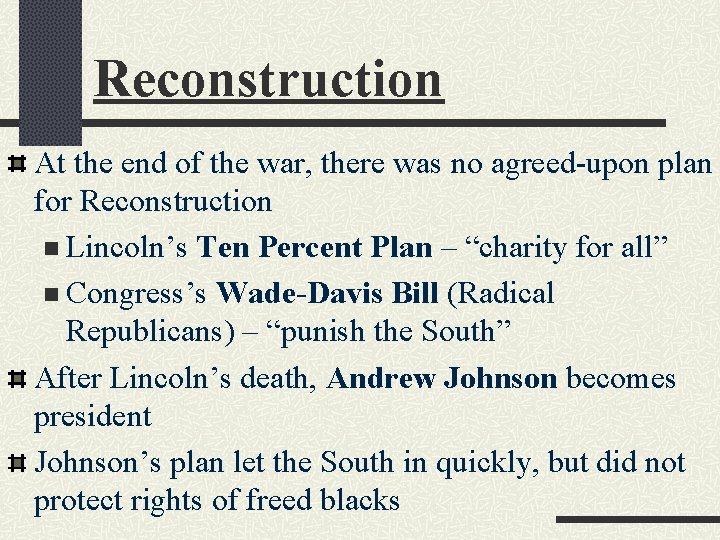 Reconstruction At the end of the war, there was no agreed-upon plan for Reconstruction