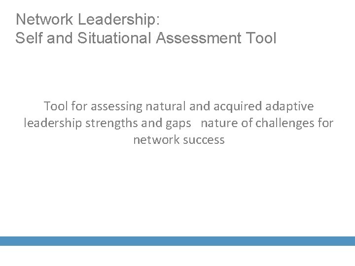 Network Leadership: Self and Situational Assessment Tool for assessing natural and acquired adaptive leadership