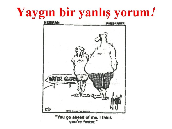 Yaygın bir yanlış yorum! 