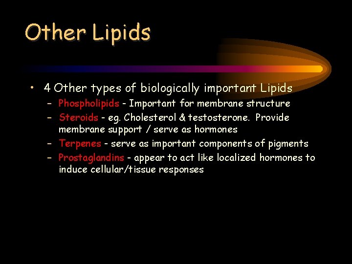 Other Lipids • 4 Other types of biologically important Lipids – Phospholipids - Important
