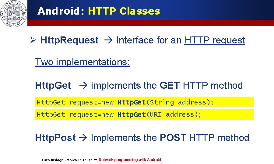 Android: HTTP Classes Ø Http. Request Interface for an HTTP request Two implementations: Http.