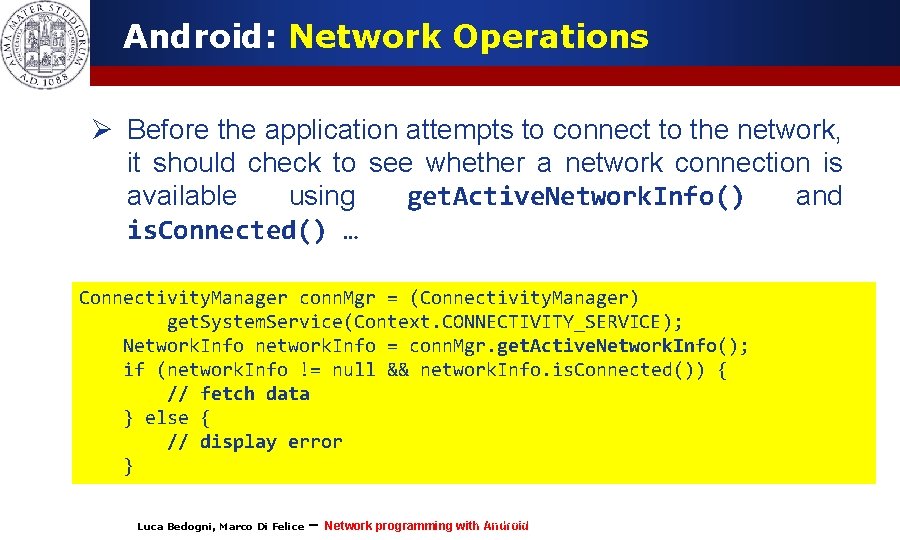 Android: Network Operations Ø Before the application attempts to connect to the network, it
