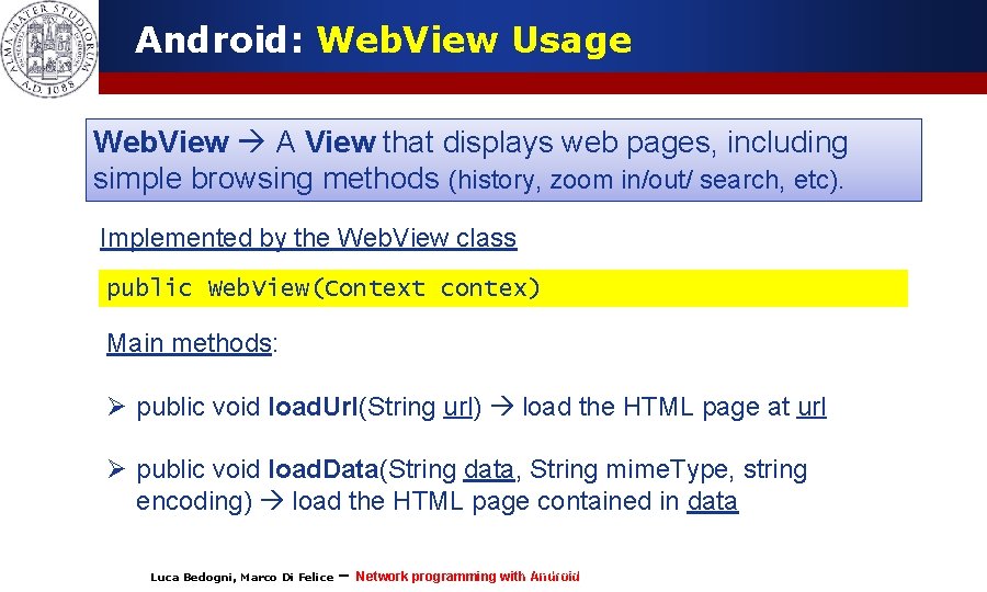 Android: Web. View Usage Web. View A View that displays web pages, including simple