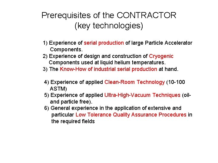 Prerequisites of the CONTRACTOR (key technologies) 1) Experience of serial production of large Particle