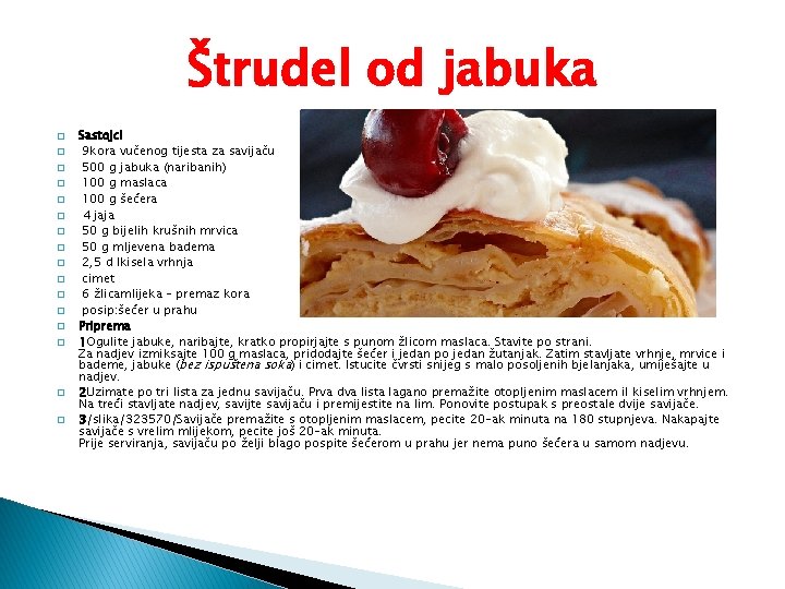 Štrudel od jabuka � � � � Sastojci 9 kora vučenog tijesta za savijaču