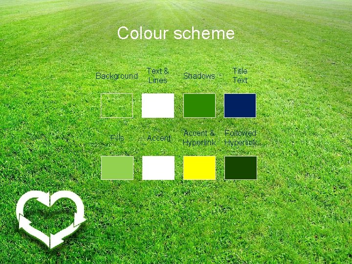 Colour scheme Background Text & Lines Shadows Title Text Fills Accent & Hyperlink Followed