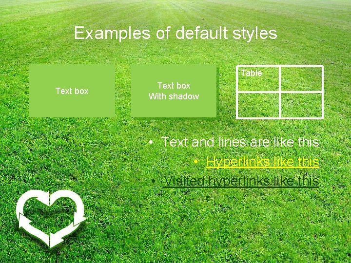 Examples of default styles Table Text box With shadow • Text and lines are