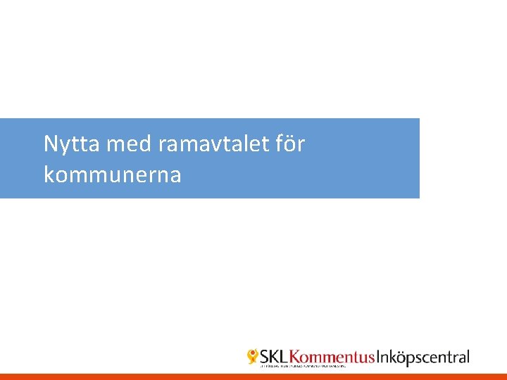 Nytta med ramavtalet för kommunerna 