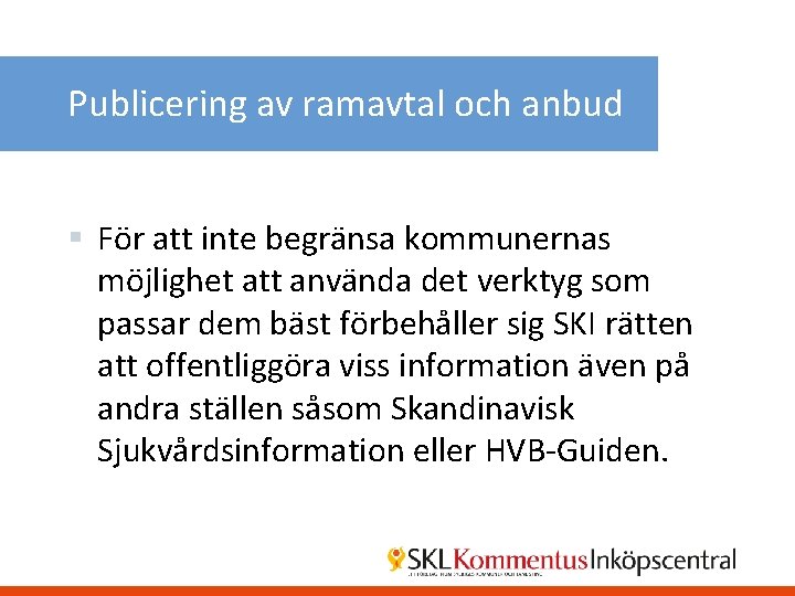 Publicering av ramavtal och anbud § För att inte begränsa kommunernas möjlighet att använda