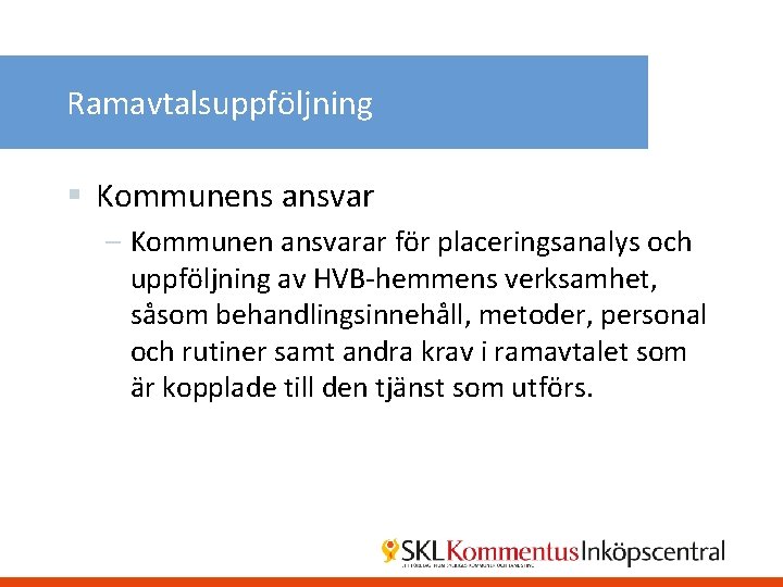 Ramavtalsuppföljning § Kommunens ansvar – Kommunen ansvarar för placeringsanalys och uppföljning av HVB-hemmens verksamhet,