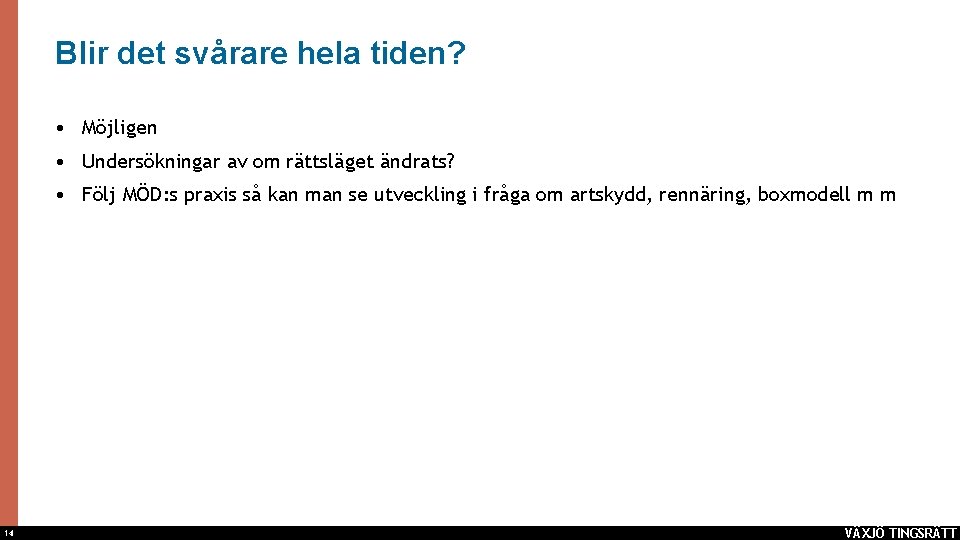 Blir det svårare hela tiden? • Möjligen • Undersökningar av om rättsläget ändrats? •