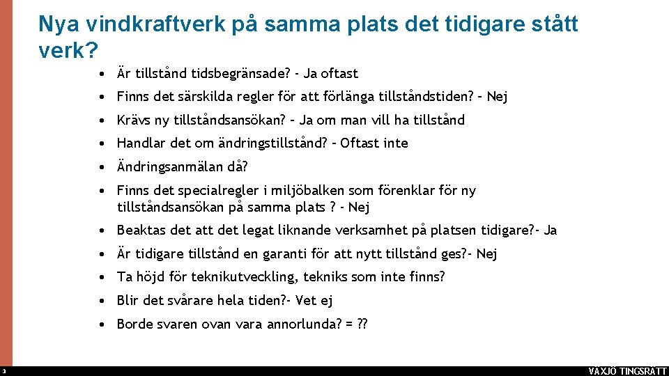 Nya vindkraftverk på samma plats det tidigare stått verk? • Är tillstånd tidsbegränsade? -