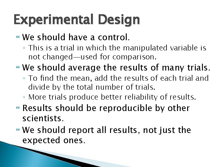 Experimental Design We should have a control. ◦ This is a trial in which