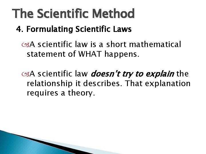 1. 3 The Scientific Method 4. Formulating Scientific Laws A scientific law is a