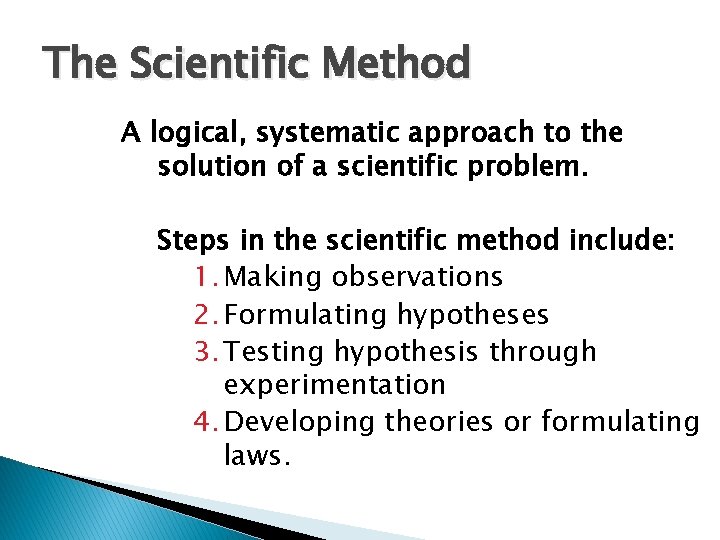 1. 3 The Scientific Method A logical, systematic approach to the solution of a