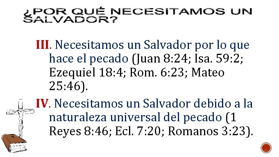 III. Necesitamos un Salvador por lo que hace el pecado (Juan 8: 24; Isa. III. Necesitamos un Salvador por lo que hace el pecado (Juan 8: 24; Isa.
