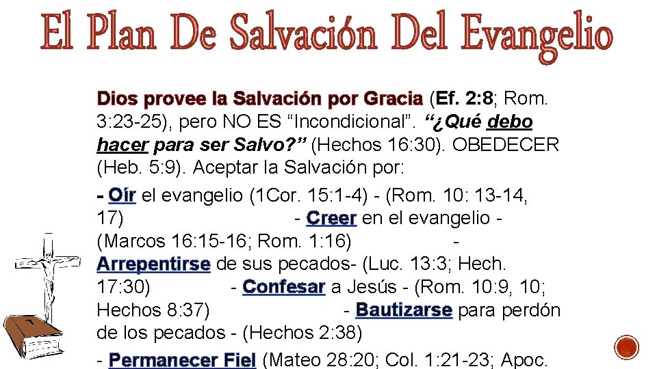 Dios provee la Salvación por Gracia (Ef. 2: 8; Rom. 3: 23 -25), pero Dios provee la Salvación por Gracia (Ef. 2: 8; Rom. 3: 23 -25), pero