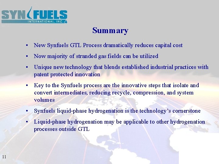 Summary • New Synfuels GTL Process dramatically reduces capital cost • Now majority of
