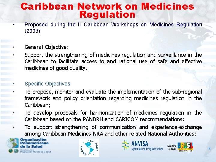 Caribbean Network on Medicines Regulation • Proposed during the II Caribbean Workshops on Medicines
