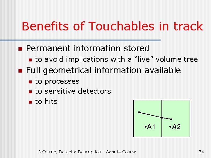 Benefits of Touchables in track n Permanent information stored n n to avoid implications