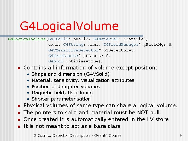 G 4 Logical. Volume(G 4 VSolid* p. Solid, G 4 Material* p. Material, const
