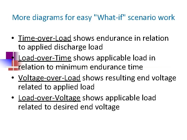 More diagrams for easy "What-if" scenario work • Time-over-Load shows endurance in relation to