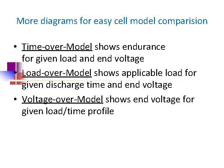 More diagrams for easy cell model comparision • Time-over-Model shows endurance for given load