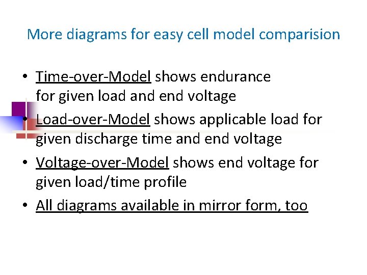 More diagrams for easy cell model comparision • Time-over-Model shows endurance for given load