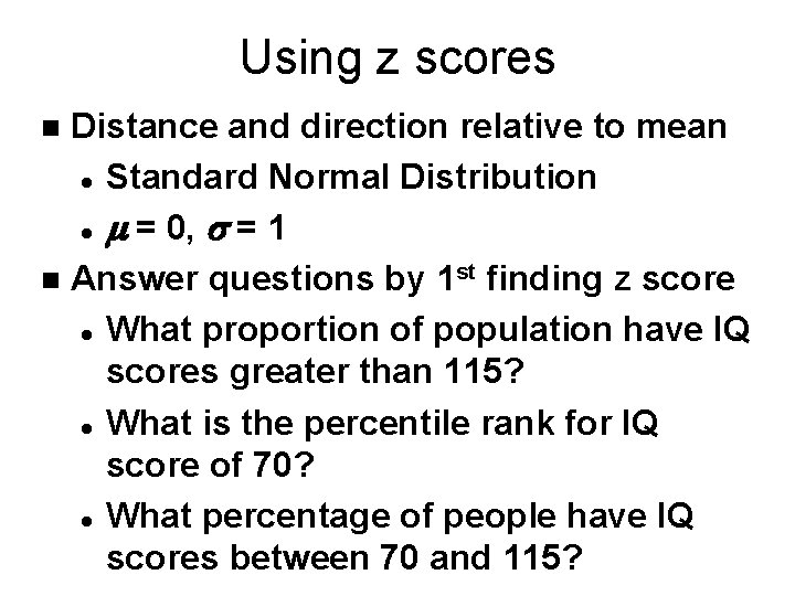 Using z scores Distance and direction relative to mean l Standard Normal Distribution l