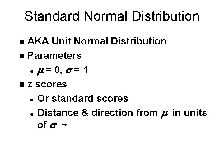 Standard Normal Distribution AKA Unit Normal Distribution n Parameters l m = 0, s