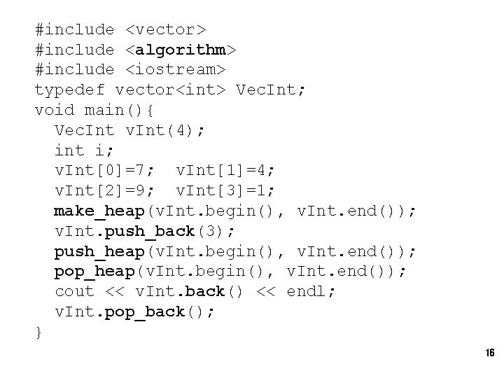 #include <vector> #include <algorithm> #include <iostream> typedef vector<int> Vec. Int; void main(){ Vec. Int